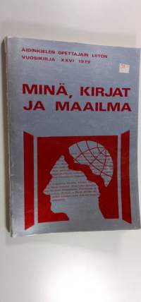 Minä, kirjat ja maailma : kaksitoista artikkelia lukion kirjallisuudenopetuksesta