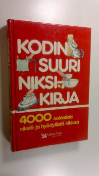 Kodin suuri niksikirja : 4000 nokkelaa niksiä ja hyödyllistä kikkaa