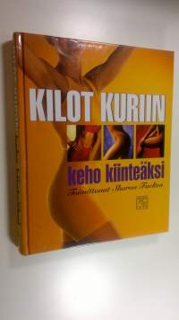 Kilot kuriin : keho kiinteäksi