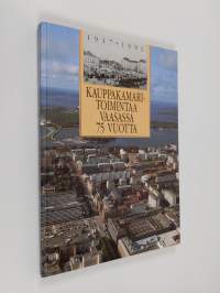 Kauppakamaritoimintaa Vaasassa 75 vuotta - Vaasan kauppakamari 1917-1992