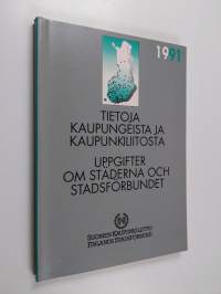 Tietoja kaupungeista ja kaupunkiliitosta = Uppgifter om städerna och stadsförbundet , 1991
