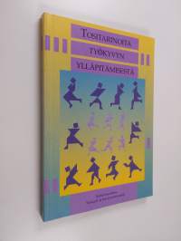 Tositarinoita työkyvyn ylläpitämisestä : seminaariraportti : Turku 5.-6.6.1995