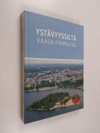 Ystävyyssilta Vaasa-Pärnu - Sõprussild Pärnu-Vaasa 50