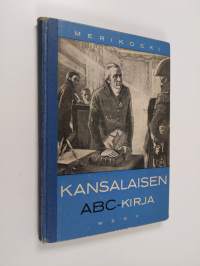 Kansalaisen ABC-kirja : kansalaistiedon alkeisoppikirja