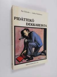 Pidättekö dekkareista : jännityskirjallisuuden tekijöitä, historiaa, estetiikkaa