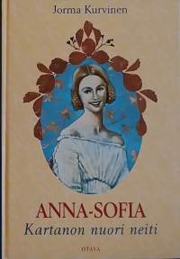 Anna-Sofia. Kartanon nuori neiti.  (Kauno, nuortenkirja))