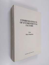 Combined effects of environmental factors : Proceedings of the 1st International Conference on the Combined Effects of Environmental Factors held in Tampere, Finl...
