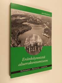 Eränkäynnistä aluerakentamiseen : Peltolammi, Multisilta, Lakalaiva