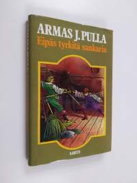 Eipäs tyrkitä sankaria! : historiallinen jutelma