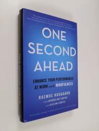 One Second Ahead - Enhance Your Performance at Work with Mindfulness