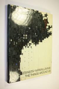 Esineitä ympärillämme = The things around us