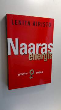 Naarasenergia : hyöty ja uhka