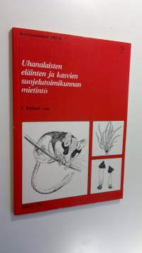 Uhanalaisten eläinten ja kasvien suojelutoimikunnan mietintö osa I , Yleinen osa  = Betänkande avgivet av Kommissionen för skydd av hotade djur och växter