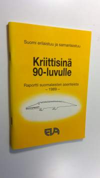 Kriittisinä 90-luvulle : Suomi erilaistuu ja samanlaistuu : EVA-raportti suomalaisten asenteista
