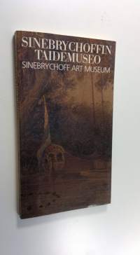 Suomen taideakatemia Sinebrychoffin taidemuseo = The Fine Arts Academy of Finland Sinebrychoff Art Museum Ulkomainen taide : kokoelmaluettelo 1 : maalaukset = For...