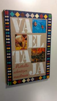 Vaeltaja : matkalla uskontojen maailmaan