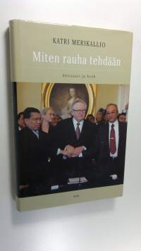 Miten rauha tehdään : Ahtisaari ja Aceh (ERINOMAINEN)