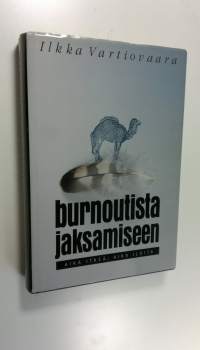 Burnoutista jaksamiseen : aika itkeä, aika iloita