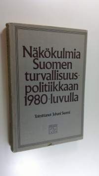 Näkökulmia Suomen turvallisuuspolitiikkaan 1980-luvulla