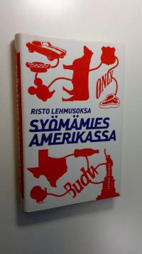 Syömämies Amerikassa : kulinaarinen matkakertomus (ERINOMAINEN)