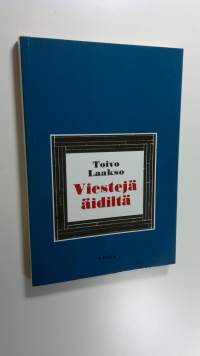 Viestejä äidiltä : proosamonologi (ERINOMAINEN)