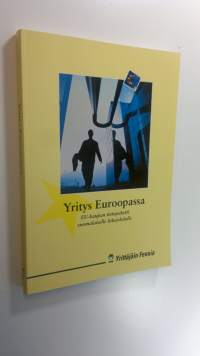 Yritys Euroopassa : EU-kaupan tietopaketti suomalaiselle liikkeenjohdolle