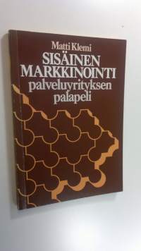 Sisäinen markkinointi : palveluyrityksen palapeli