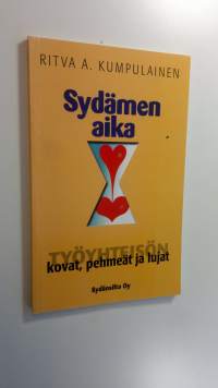 Sydämen aika : työyhteisön kovat, pehmeät ja lujat
