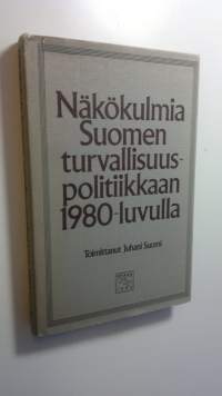 Näkökulmia Suomen turvallisuuspolitiikkaan 1980-luvulla