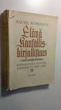 Elävä kansalliskirjallisuus : suomalaisen hengen vaiheita 1860-1940 2