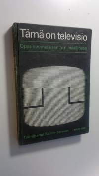 Tämä on televisio : Opas suomalaisen tv:n maailmaan