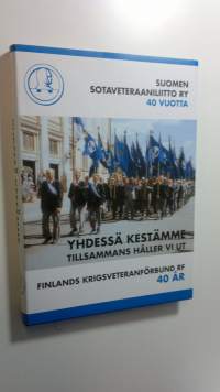 Yhdessä kestämme : Suomen sotaveteraaniliitto ry 40 vuotta 2991997 = Tillsammans håller vi ut : Finlands krigsveteranförbund rf 40 år 2991997 (ERINOMAINEN)