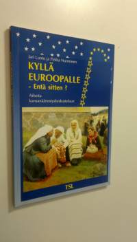 Kyllä Euroopalle - entä sitten : aiheita kansanäänestyskeskusteluun