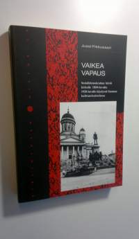 Vaikea vapaus : sosialidemokratian häviö kirkolle Suomen kulttuuritaistelussa (signeerattu, ERINOMAINEN)