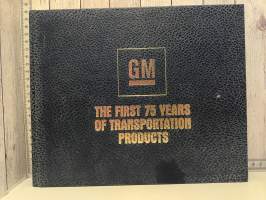 General Motors  The first 75 years of transportation products