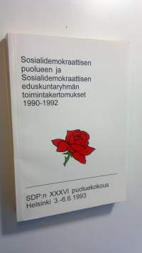 Sosialidemokraattisen puolueen toimintakertomukset 1990-1992 ; Sosialidemokraattisen eduskuntaryhmän toimintakertomukset 1990-1991 valtiopäiviltä