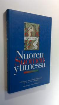 Nuoren Suomen ytimessä : näkökulmia nuorsuomalaisuuteen ja Nuori Suomi -albumiin