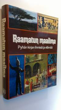 Raamatun maailma : Pyhän kirjan ihmisiä ja elämää