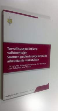 Turvallisuuspoliittisten vaihtoehtojen Suomen puolustusjärjestelmälle aiheuttamia vaikutuksia