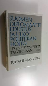 Suomen diplomaattiedustus ja ulkopolitiikan hoito itsenäistymisestä talvisotaan