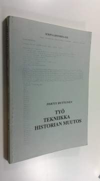 Työ - tekniikka - historian muutos : kirjoituksia työn ja tekniikan historiasta