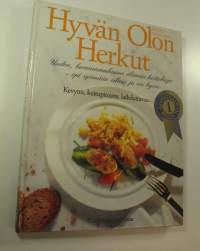 Hyvän olon herkut : uuden, luonnonmukaisen elämän keittokirja : opi syömään oikein ja voi hyvin