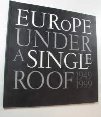 Europe Under a Single Roof 1949-1999