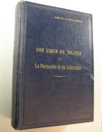 Don Simon de Bolivar : La Formacion de un Libertador (signeerattu)