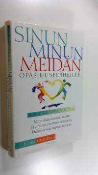 Sinun, minun, meidän : opas uusperheille