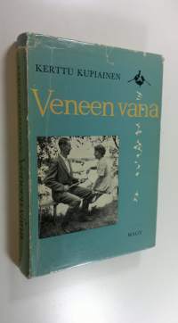 Veneen vana : Unto Kupiaisen kotiympäristöä ja runon maisemaa vuosilta 1945-1961