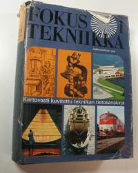 Fokus-tekniikka 1 : Kertovasti kuvitettu tekniikan tietosanakirja, Vivusta avaruuslentoihin - tekniikan historia : Oman aikamme tekniikka A-Ö : Avainsanasto : (Aa...