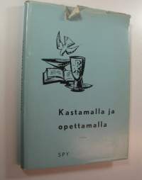 Kastamalla ja opettamalla : kirkon kasvatus- ja opetustyön kehittämistä ja kokonaisohjelmaa koskeva tutkimus