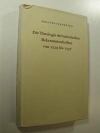 Die Theologie der lutherischen Bekenntnisschriften