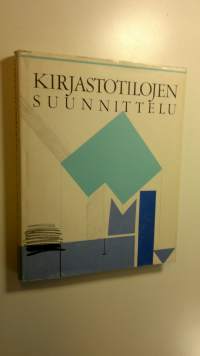 Kirjastotilojen suunnittelu : opas kirjastorakennusten ja -huoneistojen suunnittelijoille